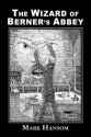 The Wizard of Berner's Abbey - Mark Hansom, John Pelan