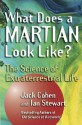 What Does A Martian Look Like? The Science Of Extraterrestrial Life - Jack Cohen, Ian Stewart