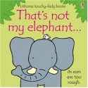 That's Not My Elephant - Fiona Watt, Rachel Wells