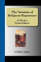 The Varieties of Religious Experience: A Study in Human Nature - William James