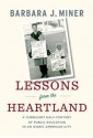 Lessons from the Heartland: A Turbulent Half-Century of Public Education in an Iconic American City - Barbara Miner