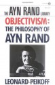 Objectivism: The Philosophy of Ayn Rand - Leonard Peikoff