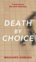 Death by Choice - Masahiko Shimada, Meredith McKinney