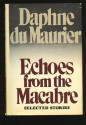 Echoes from the Macabre: Selected Stories - Daphne du Maurier