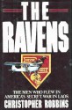 The Ravens: The Men Who Flew In America's Secret War In Laos - Christopher Robbins