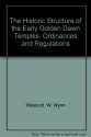 The Historic Structure of the Original Golden Dawn Temples: Ordinances and Regulations (Golden Dawn Studies No 20) - William Wynn Westcott, Darcy Kuntz