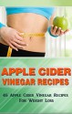 Apple Cider Vinegar Recipes: 45 Apple Cider Vinegar Recipes For Weight Loss. - Allen Anderson