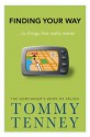 Finding Your Way: ... to Things that Really Matter - Tommy Tenney