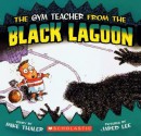 The Gym Teacher From The Black Lagoon - Mike Thaler, Jared Lee