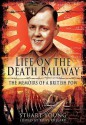 Life on the Death Railway: The Memoirs of a British Prisoner of War - Stuart Young, Tony Pollard