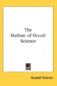 The Outline of Occult Science - Rudolf Steiner