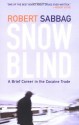 Snowblind: A Brief Career in the Cocaine Trade - Robert Sabbag, Howard Marks