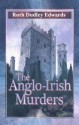 The Anglo-Irish Murders: A Robert Amiss/Baroness Jack Troutbeck Mystery - Ruth Dudley Edwards