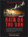 Raid on the Sun: Inside Israel's secret campaign that denied Saddam the bomb (Audio) - Rodger Claire, Adam Grupper