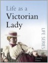 Life as a Victorian Lady - Pamela Horn