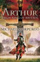 Arthur, High King of Britain - Michael Morpurgo