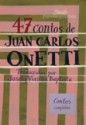 47 Contos de Juan Carlos Onetti (Brochura) - Juan Carlos Onetti, Josely Vianna Baptista