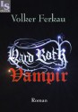 Hard Rock Vampir: Die Darian-Morgus-Trilogie in einem Band (German Edition) - Volker Ferkau