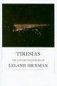 Tiresias: The Collected Poems of Leland Hickman - Leland Hickman, Dennis Phillips, Bill Mohr