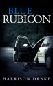 Blue Rubicon (Detective Lincoln Munroe, Book 2) - Harrison Drake