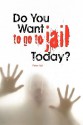 Do You Want To Go To Jail Today? - Peter Hall