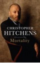 Mortality - Christopher Hitchens