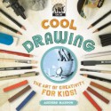 Cool Drawing: The Art of Creativity for Kids! - Anders Hanson