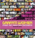 Graffiti Women: Street Art from Five Continents - Nicholas Ganz, Nancy MacDonald, Swoon