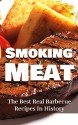 Smoking Meat: The Best Real Barbecue Recipes In History - Jeremy Clark, smoking meat, barbecue, outdoor cooking, barbecue and grilling, cookbook, recipes, food