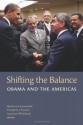 Shifting the Balance: Obama and the Americas (A Brookings Latin American Initiative Book) - Abraham F. Lowenthal, Ted Piccone, Laurence Whitehead