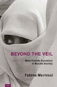 Beyond the Veil: Male-female Dynamics in Muslim Society - Fatima Mernissi