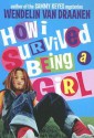 How I Survived Being a Girl - Wendelin Van Draanen