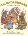 Calendarbears: A Book of Months - Kathleen Hague, Michael Hague