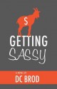 Getting Sassy - D.C. Brod