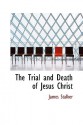 The Trial and Death of Jesus Christ - James Stalker