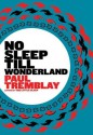 No Sleep till Wonderland - Paul Tremblay