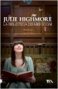 La biblioteca dei miei sogni - Julie Highmore, Roberta Bovaia