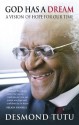 God Has A Dream: A Vision of Hope for Our Times - Desmond Tutu