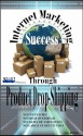 Internet Marketing Success Through Product Drop Shipping - Jim White, Joanie White