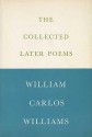 The Collected Later Poems - William Carlos Williams