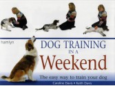 Dog Training In A Weekend - Keith Davis, Caroline Davis