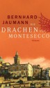 Die Drachen Von Montesecco: Roman - Bernhard Jaumann