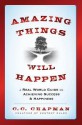 Amazing Things Will Happen: A Real-World Guide on Achieving Success and Happiness - C.C. Chapman