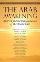 The Arab Awakening: America and the Transformation of the Middle East - Kenneth M. Pollack, Daniel L Byman, Akram Al-Turk, Pavel Baev