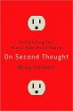 On Second Thought: Outsmarting Your Mind's Hard-Wired Habits - Wray Herbert