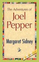 The Adventures of Joel Pepper - Margaret Sidney