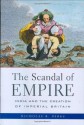 The Scandal of Empire: India and the Creation of Imperial Britain - Nicholas B. Dirks