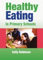 Healthy Eating in Primary Schools - Sally Robinson