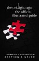 The Twilight Saga: The Official Illustrated Guide - Stephenie Meyer