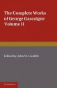 The Complete Works of George Gascoigne - George Gascoigne, John W. Cunliffe